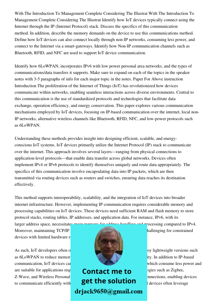 Identify how IoT devices typically connect using the Internet through the IP (Internet Protocol) stack. Discuss the specifics of this communication method. In a