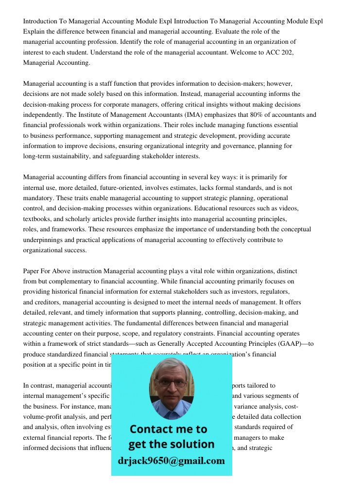 Explain the difference between financial and managerial accounting. Evaluate the role of the managerial accounting profession. Identify the role of managerial a