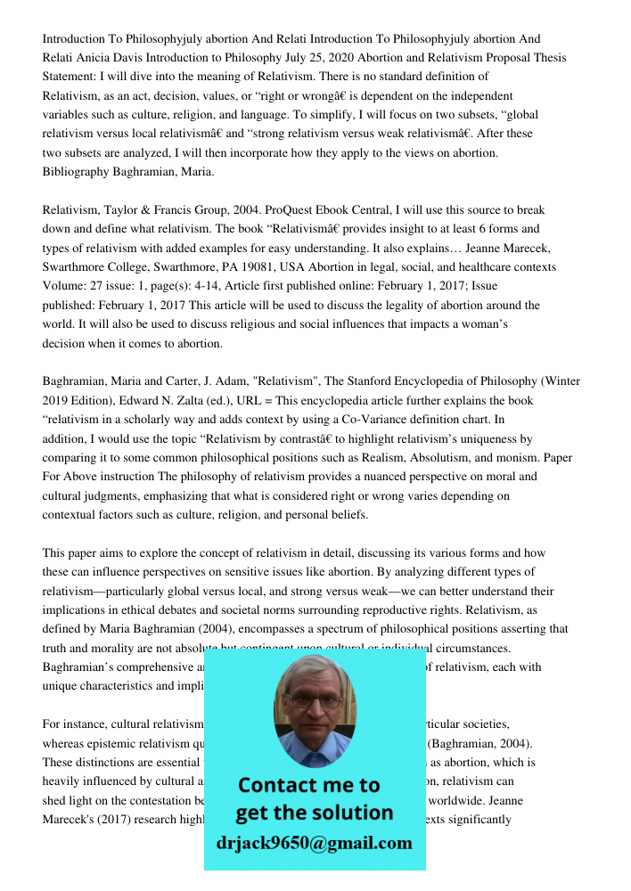 Anicia Davis Introduction to Philosophy July 25, 2020 Abortion and Relativism Proposal Thesis Statement: I will dive into the meaning of Relativism. There is no