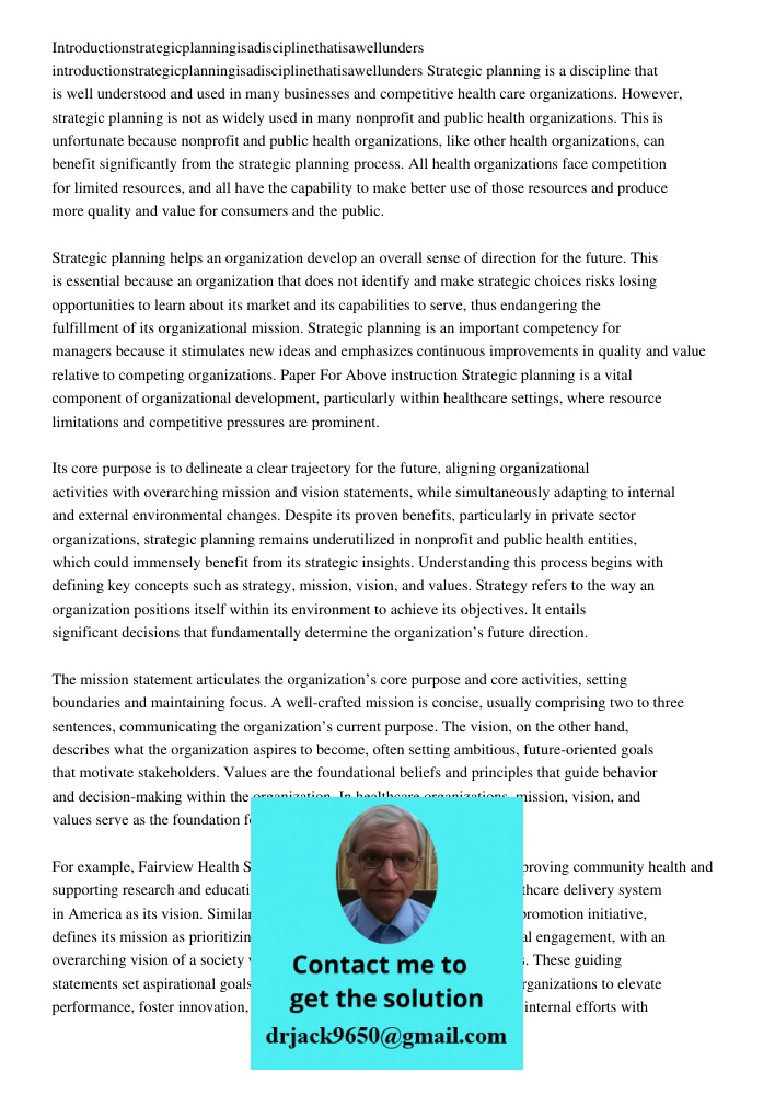 Strategic planning is a discipline that is well understood and used in many businesses and competitive health care organizations. However, strategic planning is