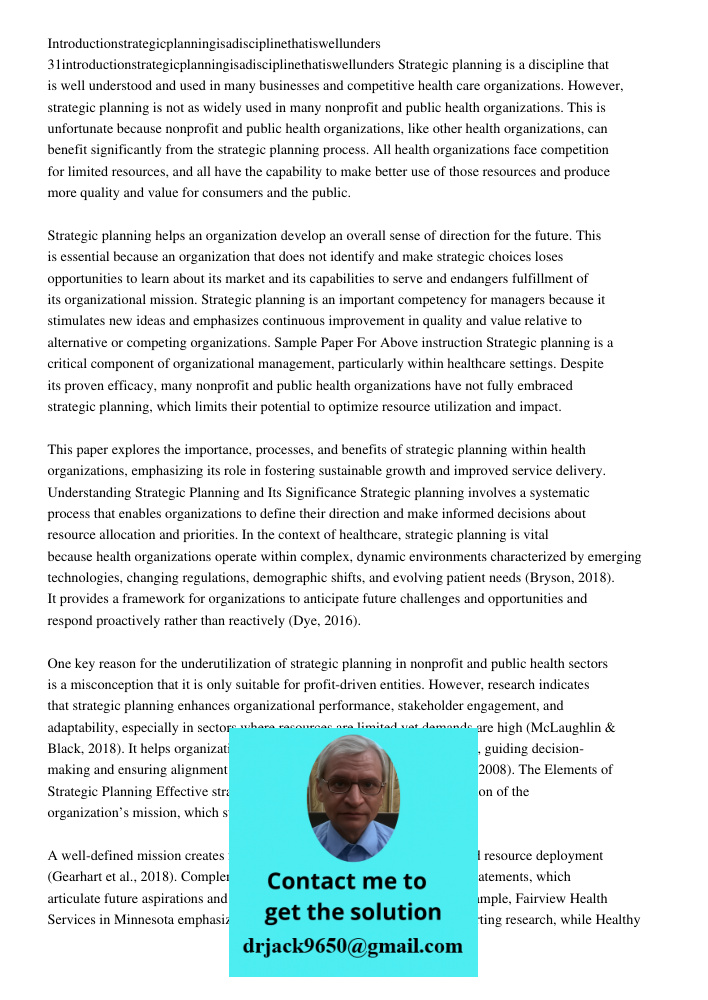 Strategic planning is a discipline that is well understood and used in many businesses and competitive health care organizations. However, strategic planning is