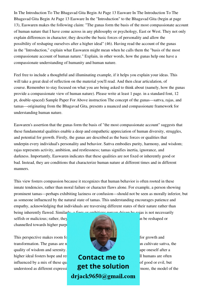 In the "Introduction" to the Bhagavad Gita (begin at page 13), Easwaren makes the following claim: "The gunas form the basis of the most compassionate account o