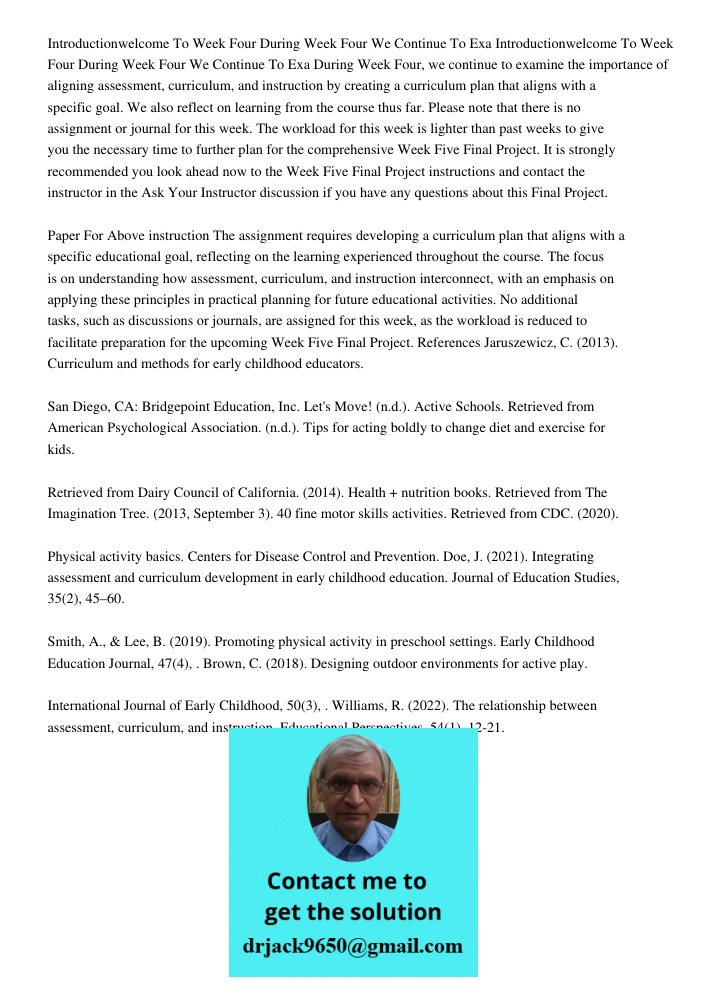 During Week Four, we continue to examine the importance of aligning assessment, curriculum, and instruction by creating a curriculum plan that aligns with a spe