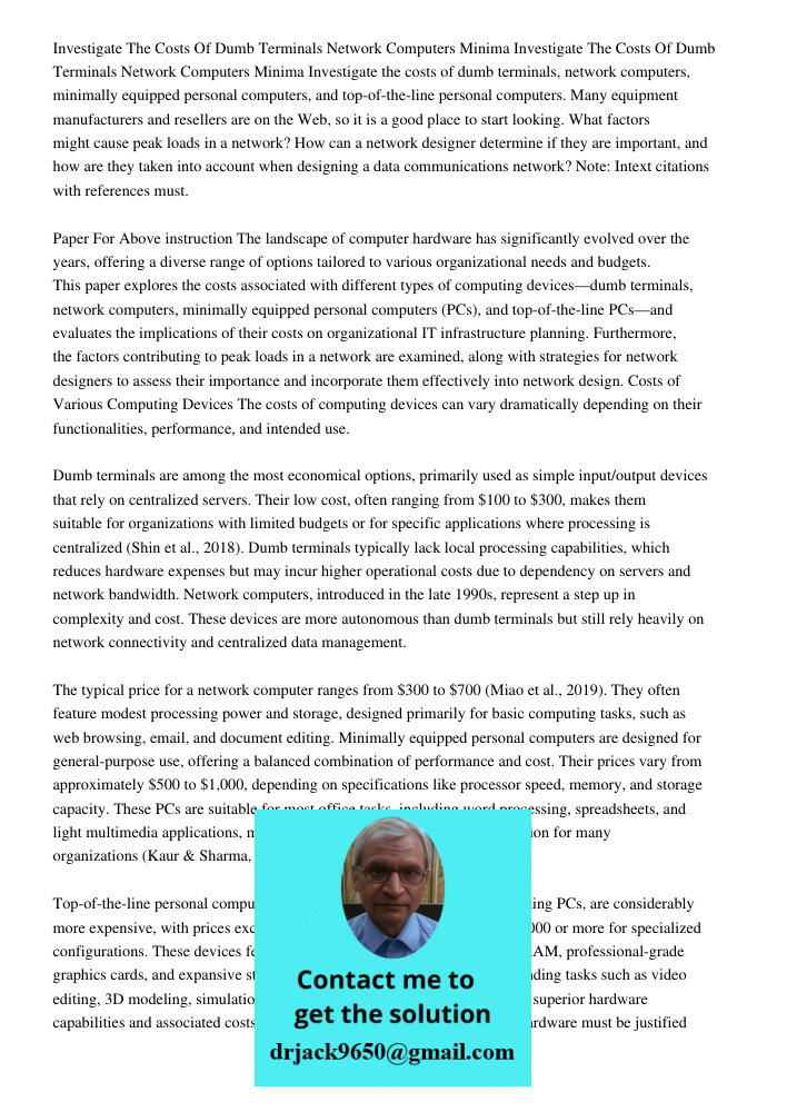 Investigate the costs of dumb terminals, network computers, minimally equipped personal computers, and top-of-the-line personal computers. Many equipment manufa