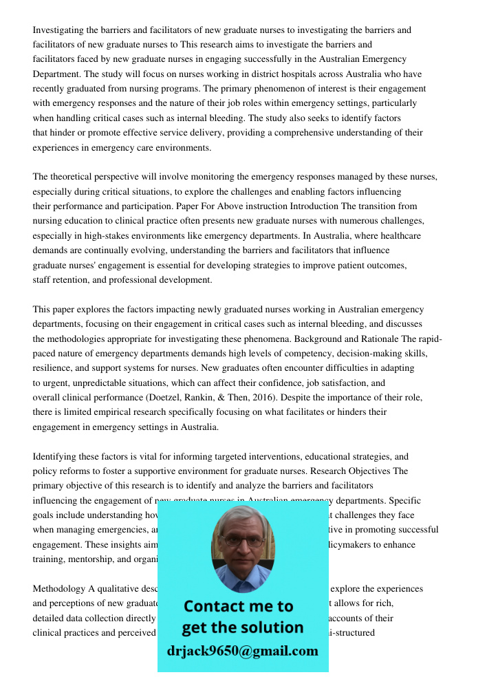 This research aims to investigate the barriers and facilitators faced by new graduate nurses in engaging successfully in the Australian Emergency Department. Th