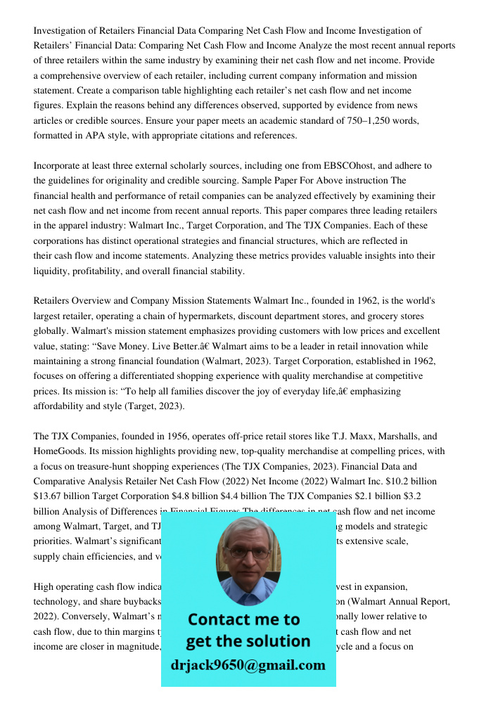 Analyze the most recent annual reports of three retailers within the same industry by examining their net cash flow and net income. Provide a comprehensive over