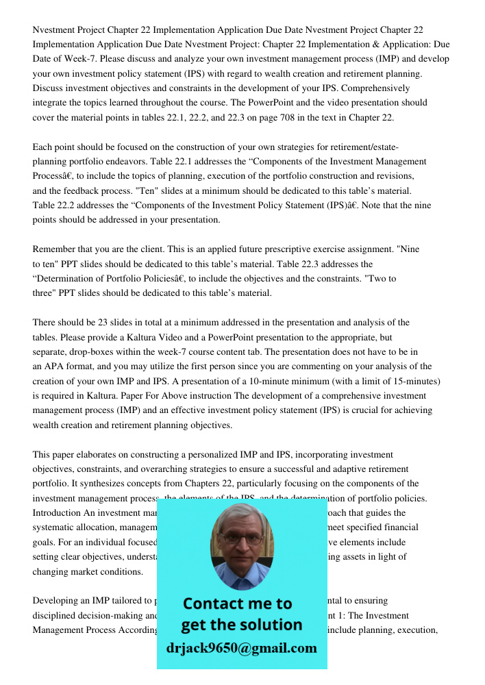 Nvestment Project: Chapter 22 Implementation & Application: Due Date of Week-7. Please discuss and analyze your own investment management process (IMP) and deve