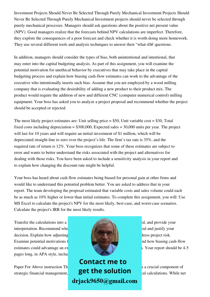 Investment projects should never be selected through purely mechanical processes. Managers should ask questions about the positive net present value (NPV). Good