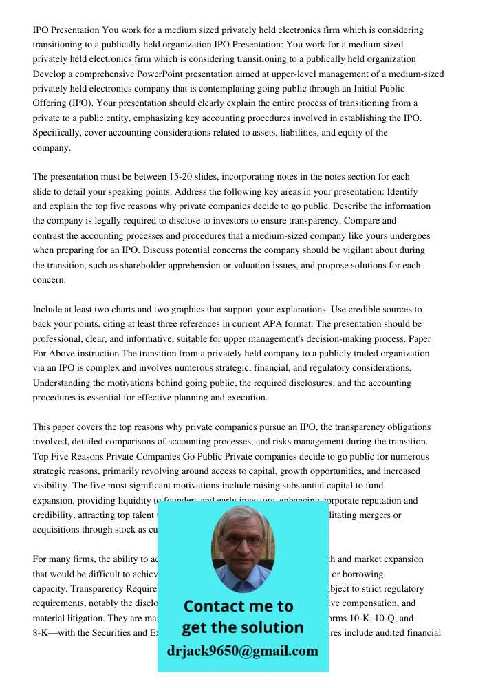 Develop a comprehensive PowerPoint presentation aimed at upper-level management of a medium-sized privately held electronics company that is contemplating going