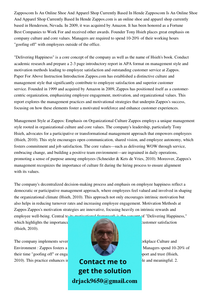 Zappos.com is an online shoe and apparel shop currently based in Henderson, Nevada. In 2009, it was acquired by Amazon. It has been honored as a Fortune Best Co