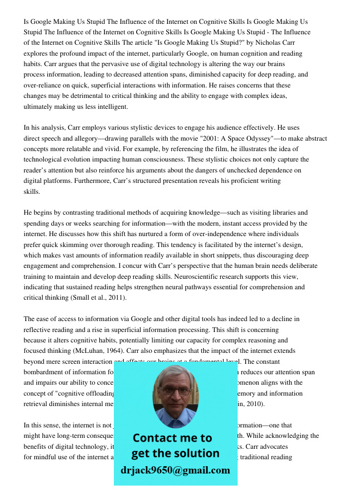 Is Google Making Us Stupid The Influence of the Internet on Cognitive Skills The article "Is Google Making Us Stupid?" by Nicholas Carr explores the profound im