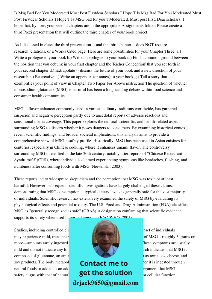 Is MSG bad for you ? Moderated. Must post first. Dear scholars: I hope that, by now, your second chapters are in the appropriate Assignments folder. Please crea