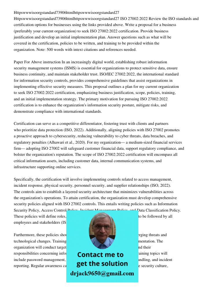 ISO 27002:2022 Review the ISO standards and certification options for businesses using the links provided above. Write a proposal for a business (preferably you