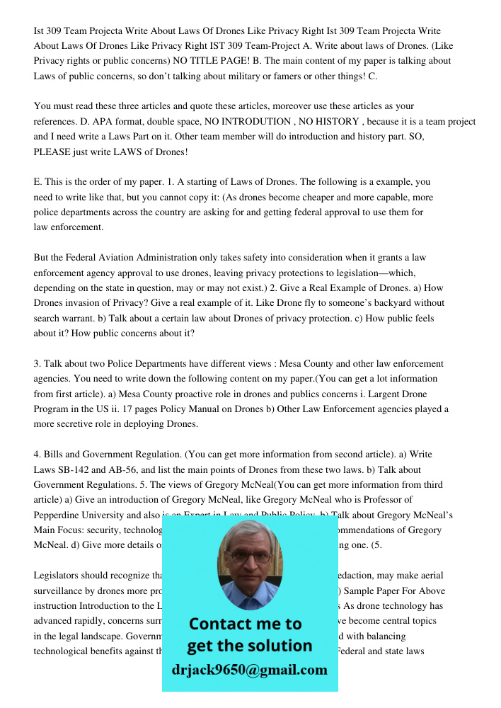 IST 309 Team-Project A. Write about laws of Drones. (Like Privacy rights or public concerns) NO TITLE PAGE! B. The main content of my paper is talking about Law