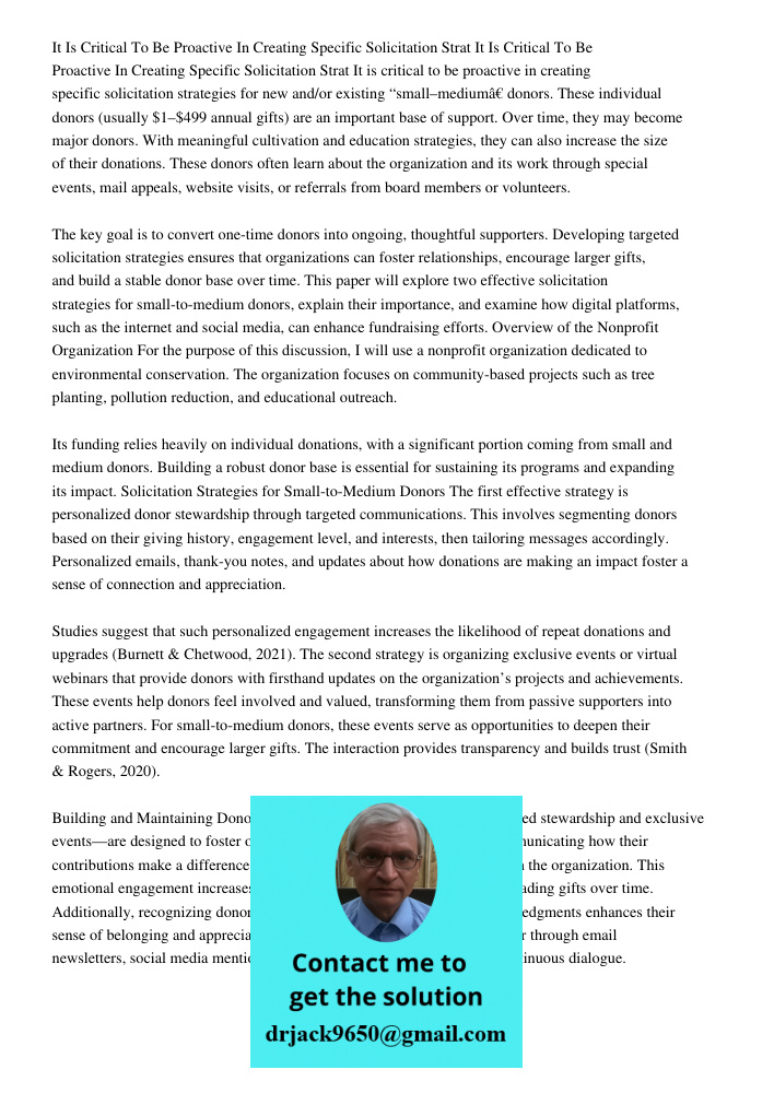 It is critical to be proactive in creating specific solicitation strategies for new and/or existing “small–medium” donors. These individual donors (usually $1–$