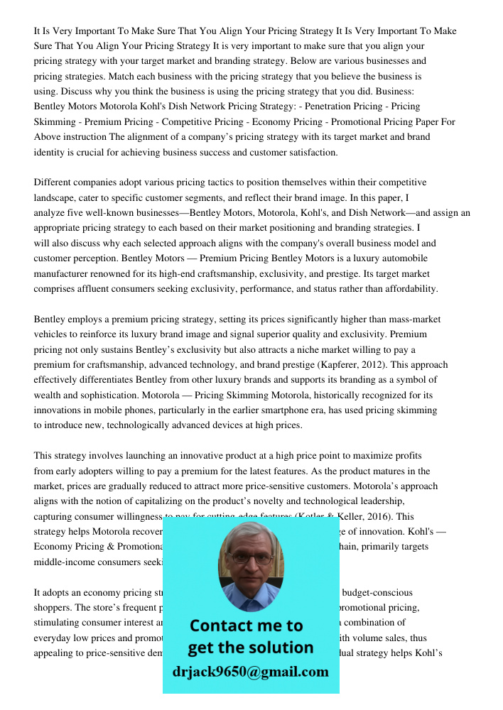 It is very important to make sure that you align your pricing strategy with your target market and branding strategy. Below are various businesses and pricing s