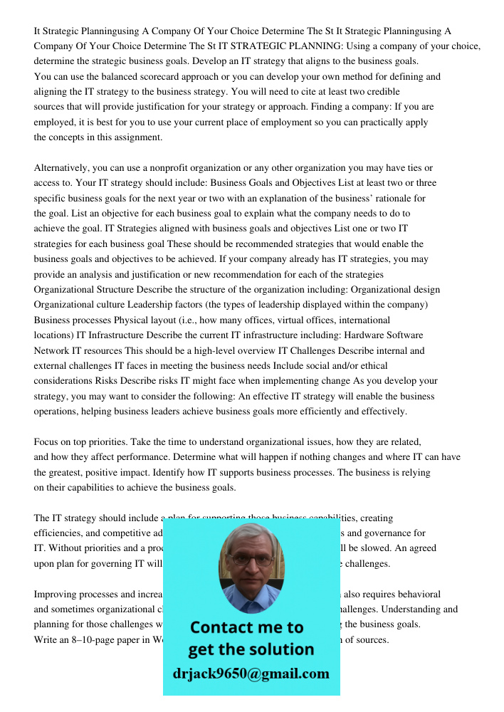 IT STRATEGIC PLANNING: Using a company of your choice, determine the strategic business goals. Develop an IT strategy that aligns to the business goals. You can