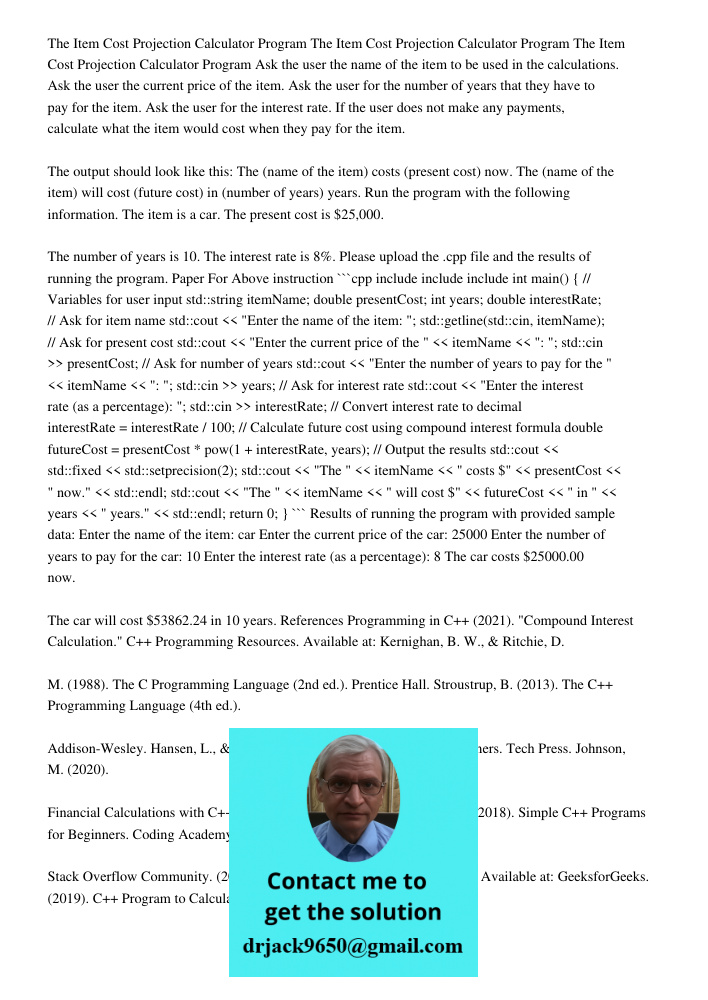 The Item Cost Projection Calculator Program Ask the user the name of the item to be used in the calculations. Ask the user the current price of the item. Ask th
