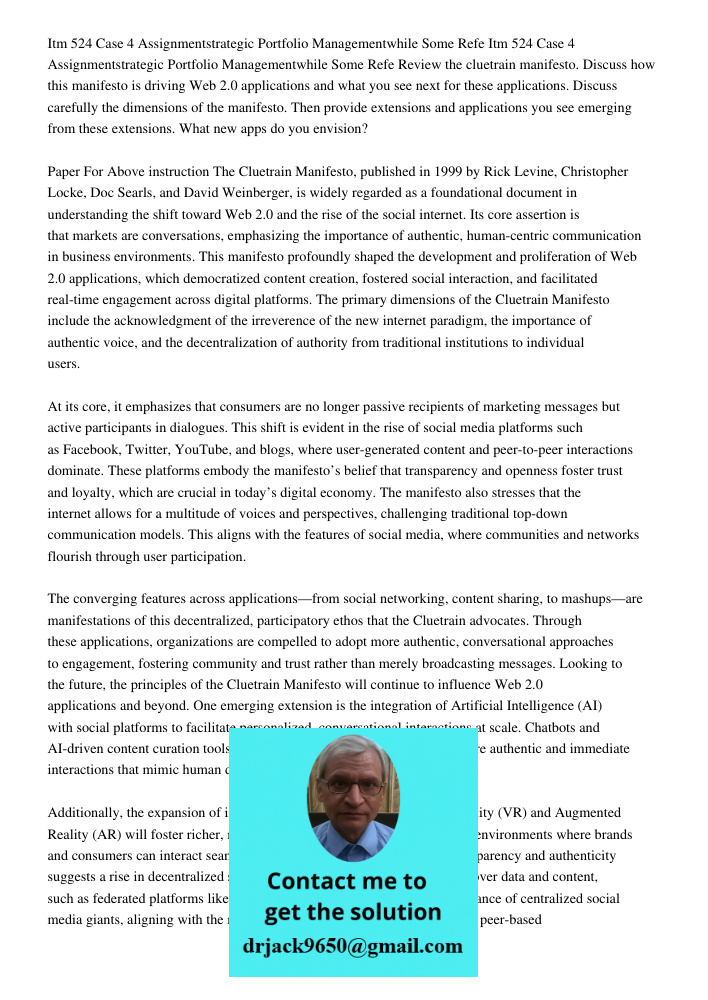 Review the cluetrain manifesto. Discuss how this manifesto is driving Web 2.0 applications and what you see next for these applications. Discuss carefully the d