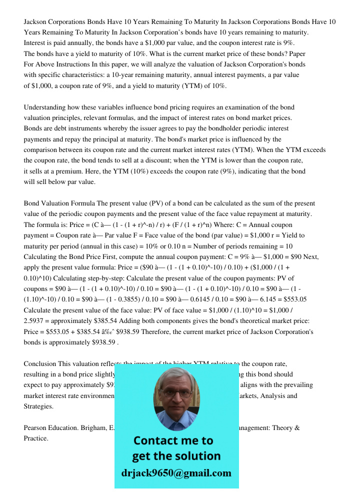 Jackson Corporation’s bonds have 10 years remaining to maturity. Interest is paid annually, the bonds have a $1,000 par value, and the coupon interest rate is 9