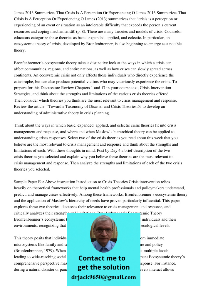 James (2013) summarizes that “crisis is a perception or experiencing of an event or situation as an intolerable difficulty that exceeds the person’s current res