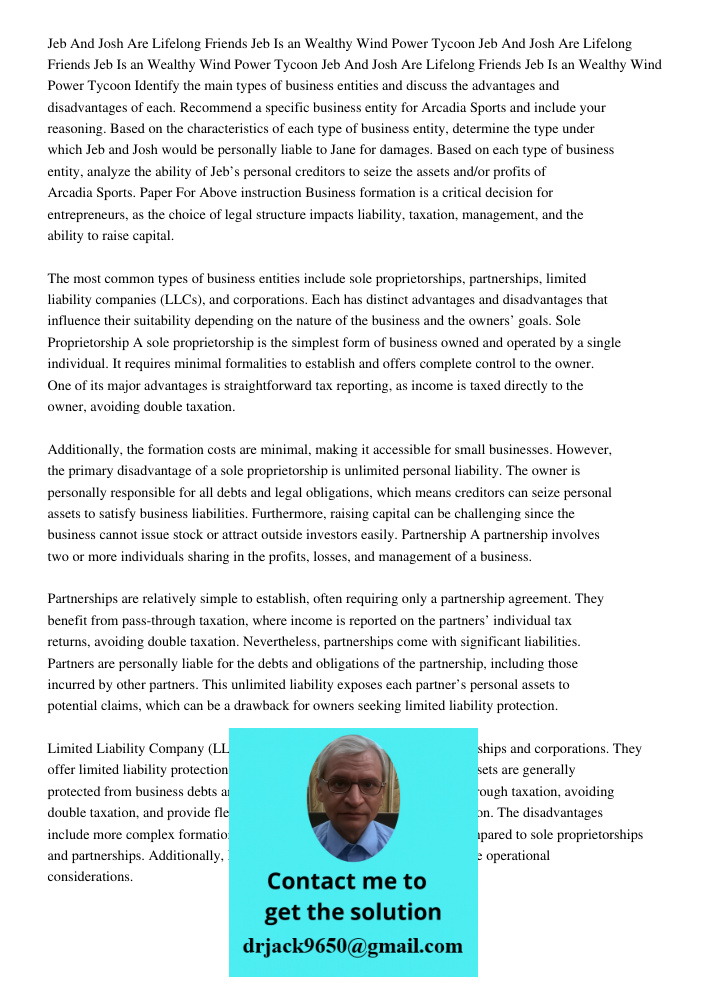 Jeb And Josh Are Lifelong Friends Jeb Is an Wealthy Wind Power Tycoon Identify the main types of business entities and discuss the advantages and disadvantages 