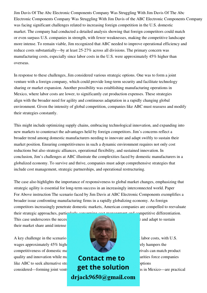 Jim Davis of the ABC Electronic Components Company was facing significant challenges related to increasing foreign competition in the U.S. domestic market. The 