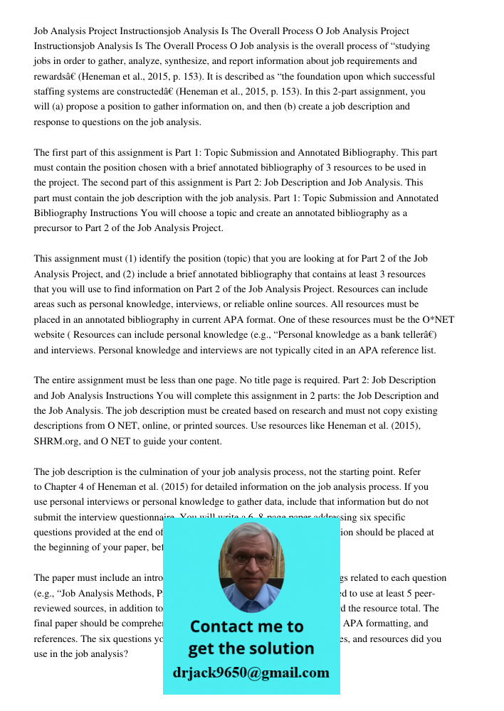 Job analysis is the overall process of “studying jobs in order to gather, analyze, synthesize, and report information about job requirements and rewards” (Henem