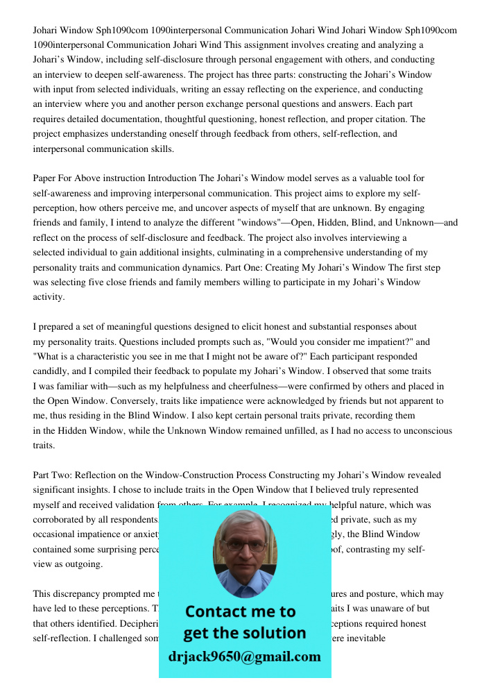 This assignment involves creating and analyzing a Johari’s Window, including self-disclosure through personal engagement with others, and conducting an intervie