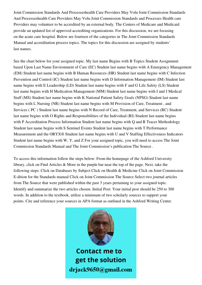 Joint Commission Standards and Processes Health care Providers may volunteer to be accredited by an external body. The Centers of Medicare and Medicaid provide 