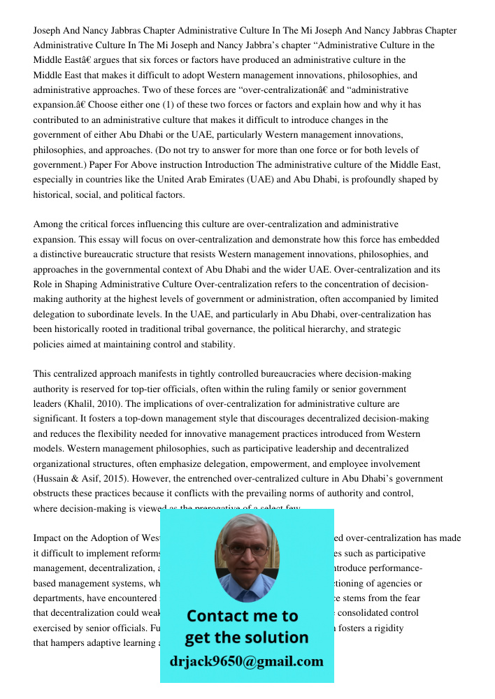 Joseph and Nancy Jabbra’s chapter “Administrative Culture in the Middle East” argues that six forces or factors have produced an administrative culture in the M