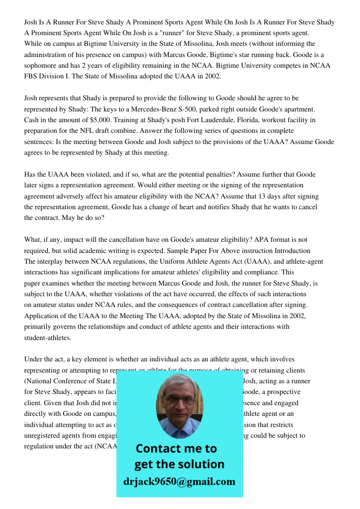 Josh is a "runner" for Steve Shady, a prominent sports agent. While on campus at Bigtime University in the State of Missolina, Josh meets (without informing the