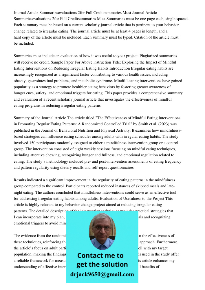 Summaries must be one page each, single spaced. Each summary must be based on a current scholarly journal article that is pertinent to your behavior change rela