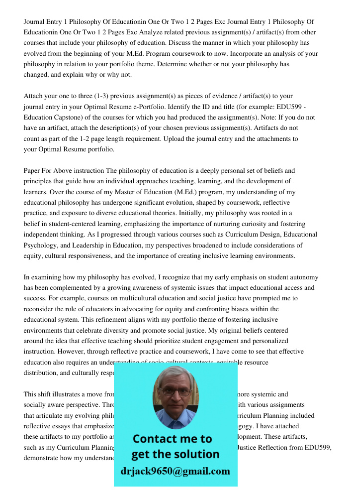 Analyze related previous assignment(s) / artifact(s) from other courses that include your philosophy of education. Discuss the manner in which your philosophy h