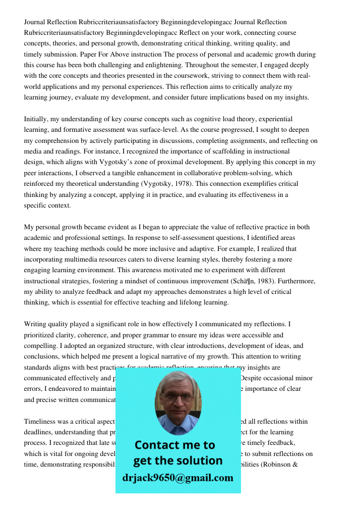 Reflect on your work, connecting course concepts, theories, and personal growth, demonstrating critical thinking, writing quality, and timely submission. Paper 