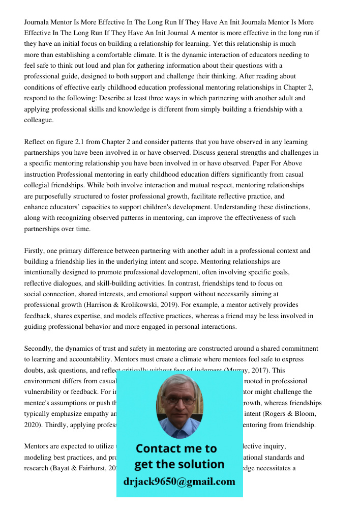 Journal A mentor is more effective in the long run if they have an initial focus on building a relationship for learning. Yet this relationship is much more tha