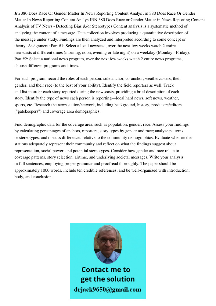 JRN 380 Does Race or Gender Matter in News Reporting Content Analysis of TV News - Detecting Bias &/or Stereotypes Content analysis is a systematic method of an
