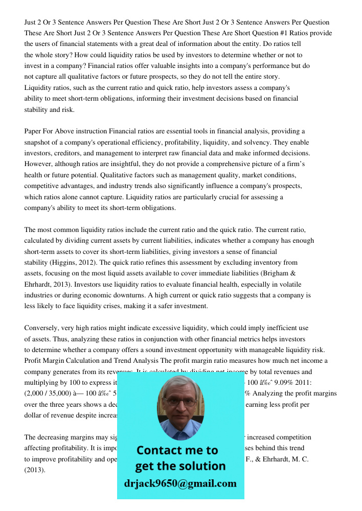 Just 2 Or 3 Sentence Answers Per Question These Are Short Question #1 Ratios provide the users of financial statements with a great deal of information about th