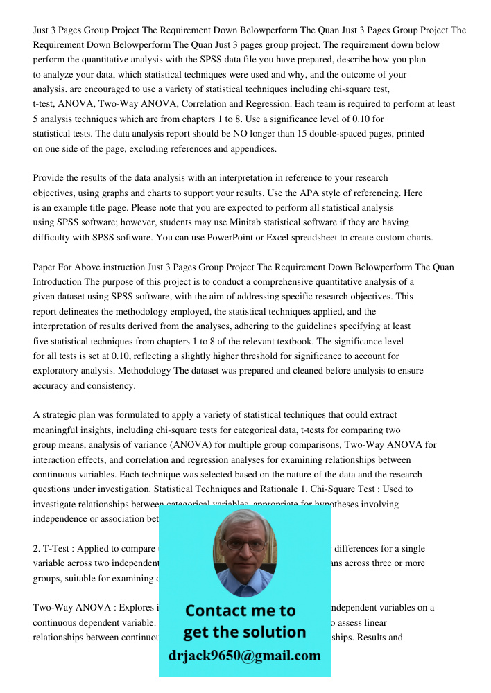 Just 3 pages group project. The requirement down below perform the quantitative analysis with the SPSS data file you have prepared, describe how you plan to ana