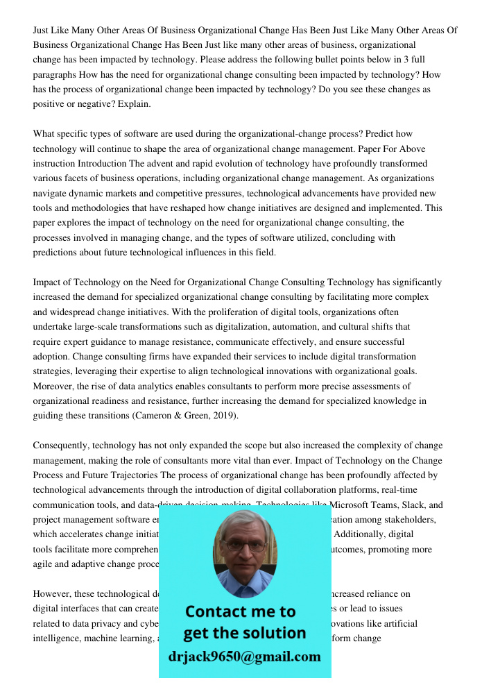 Just like many other areas of business, organizational change has been impacted by technology. Please address the following bullet points below in 3 full paragr