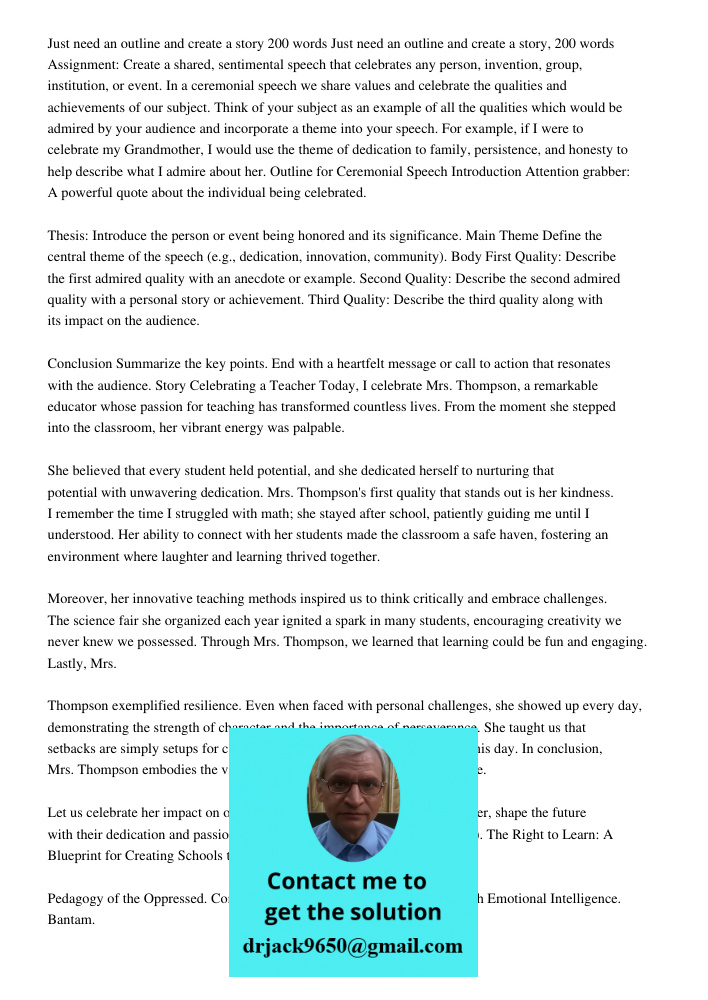 Assignment: Create a shared, sentimental speech that celebrates any person, invention, group, institution, or event. In a ceremonial speech we share values and 