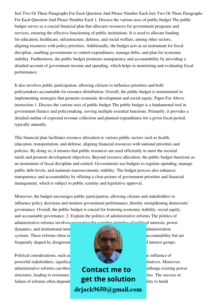 1. Discuss the various uses of public budget The public budget serves as a crucial financial plan that allocates resources for government programs and services,