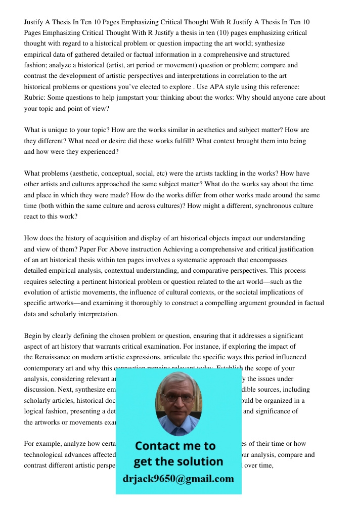Justify a thesis in ten (10) pages emphasizing critical thought with regard to a historical problem or question impacting the art world; synthesize empirical da