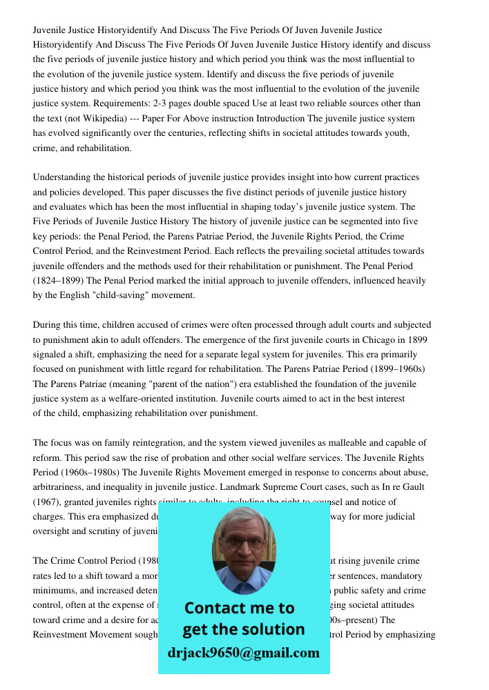 Juvenile Justice History identify and discuss the five periods of juvenile justice history and which period you think was the most influential to the evolution 