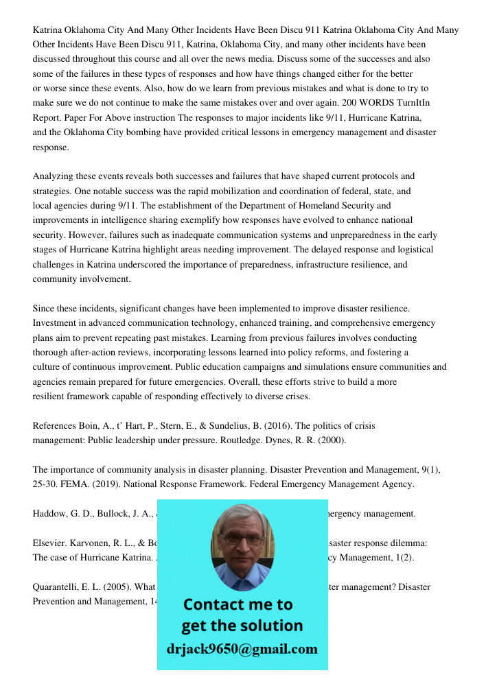911, Katrina, Oklahoma City, and many other incidents have been discussed throughout this course and all over the news media. Discuss some of the successes and 