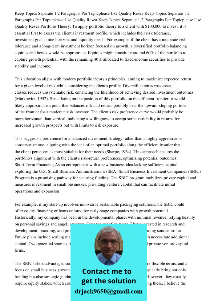 Keep Topics Separate 1 2 Paragraphs Per Topicplease Use Quality Resea Portfolio Theory: To apply portfolio theory to a client with $100,000 to invest, it is ess
