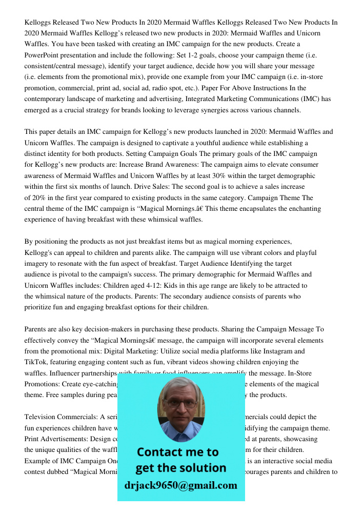 Kellogg’s released two new products in 2020: Mermaid Waffles and Unicorn Waffles. You have been tasked with creating an IMC campaign for the new products. Creat