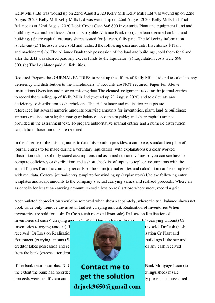 Kelly Mills Ltd was wound up on 22nd August 2020. Kelly Mills Ltd Trial Balance as at 22nd August 2020 Debit Credit Cash $46 800 Inventories Plant and equipment