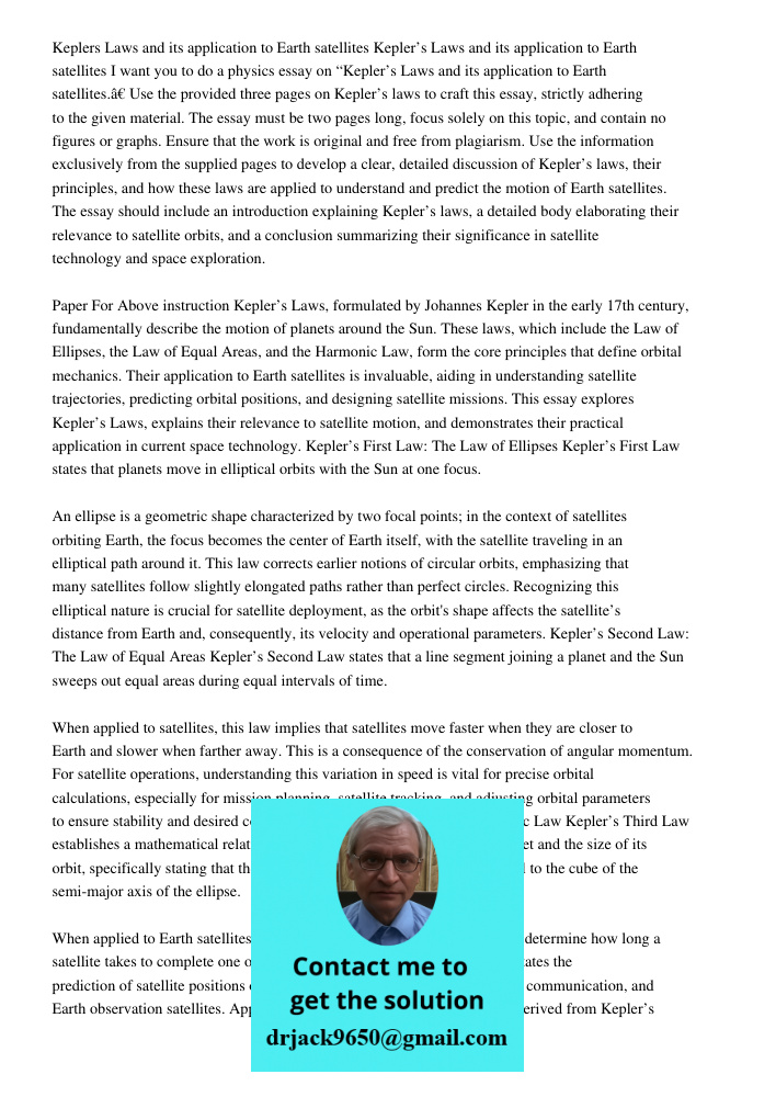 I want you to do a physics essay on “Kepler’s Laws and its application to Earth satellites.” Use the provided three pages on Kepler’s laws to craft this essay, 