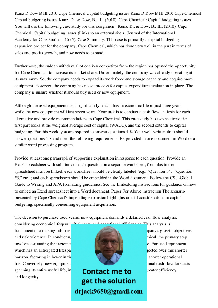 Kunz D Dow B III 2010 Cape Chemical Capital budgeting issues You will use the following case study for this assignment: Kunz, D., & Dow, B., III. (2010). Cape C